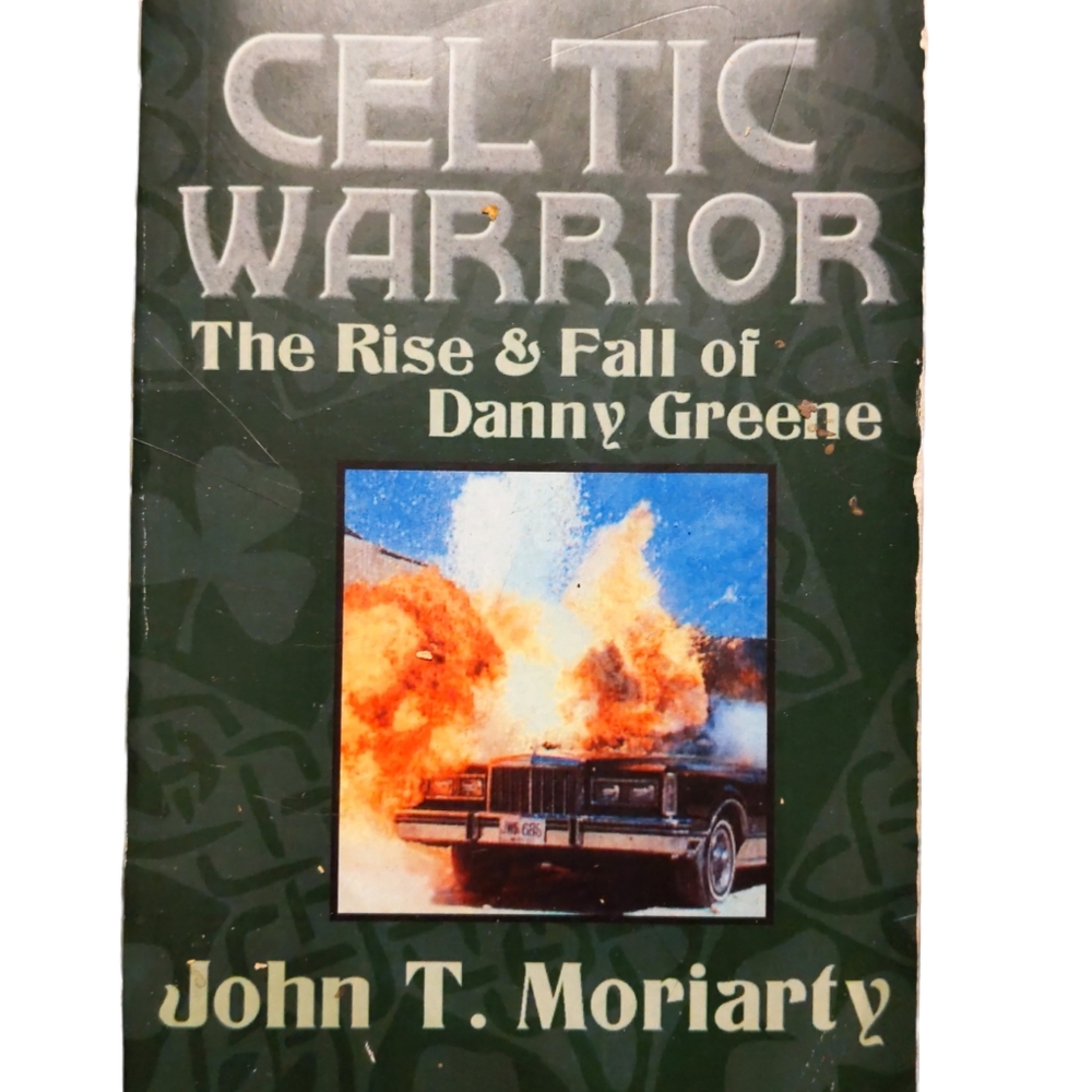 Irish Celtic Warrior the rise and fall of Danny Greene By John T. Moriarty FREE